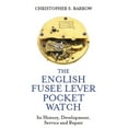thumbnail image 1 of The English Fusee Lever Pocket Watch : Its History, Development, Service and Repair (Hardcover), 1 of 1