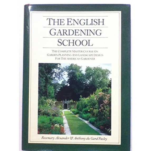 Pre-Owned The English Gardening School : The Complete Master Course on Garden Planning and Landscape Design for the American Gardener (Hardcover) 9781555840310