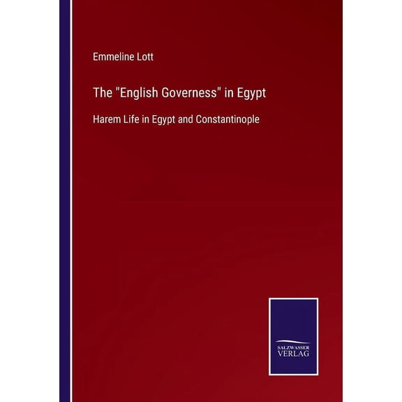 The "English Governess" in Egypt:Harem Life in Egypt and Constantinople