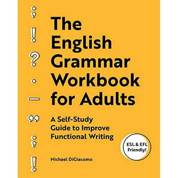 Pre-Owned The English Grammar Workbook for Adults: A Self-Study Guide to Improve Functional Writing (Paperback) 1646113195 9781646113194