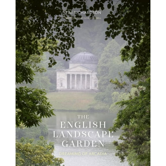 The English Landscape Garden: Dreaming of Arcadia, (Hardcover)