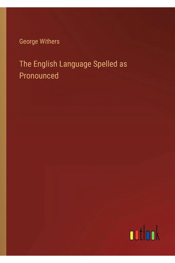 The English Language Spelled as Pronounced (Paperback)