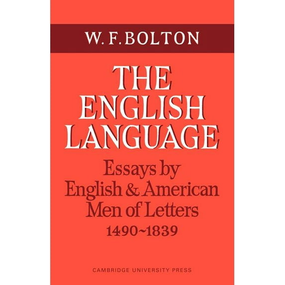 The English Language: Volume 1, Essays by English and American Men of Letters, 1490 1839, (Paperback)