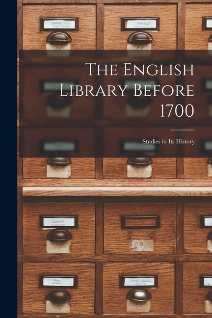 1731 First Library The English Library Before 1700: Studies in Its History, (Paperback ...