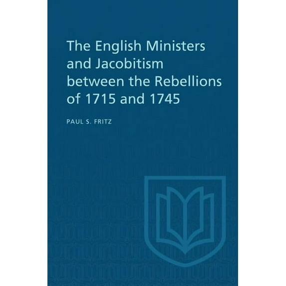 Heritage The English Ministers and Jacobitism Between the Rebellions of 1715 and 1745, (Paperback)