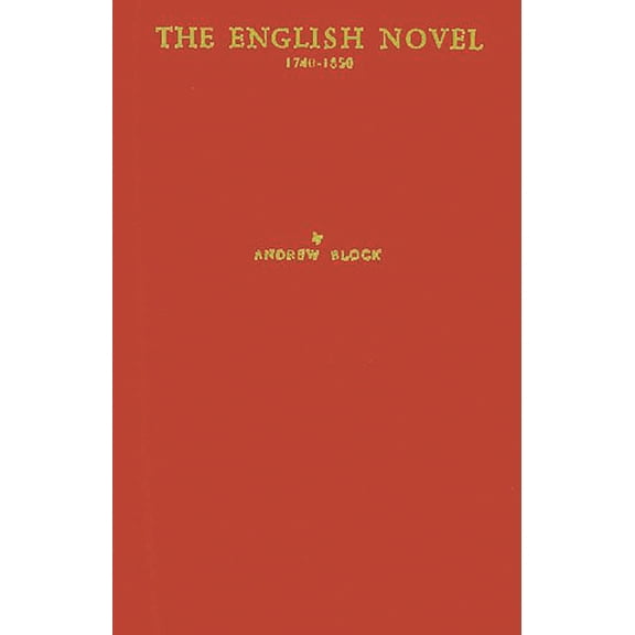 The English Novel, 1740-1850: A Catalogue Including Prose Romances, Short Stories, and Translations of Foreign Fiction, (Hardcover)