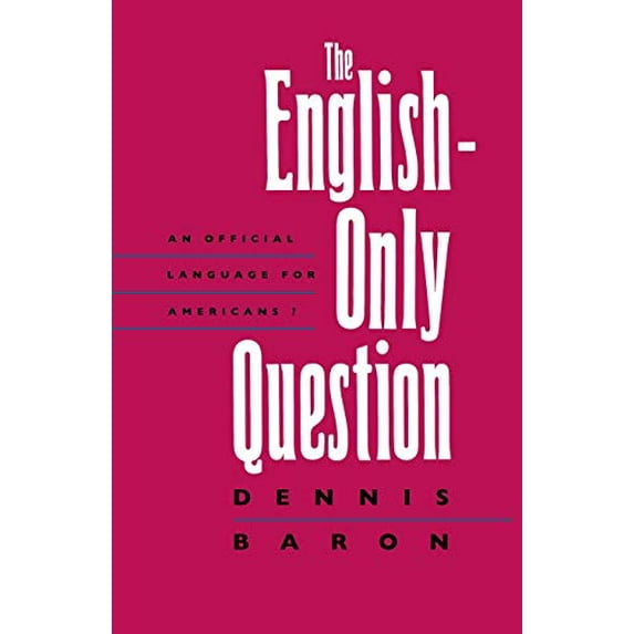 Pre-Owned The English-Only Question: An Official Language for Americans? (Paperback) 0300056605 9780300056600