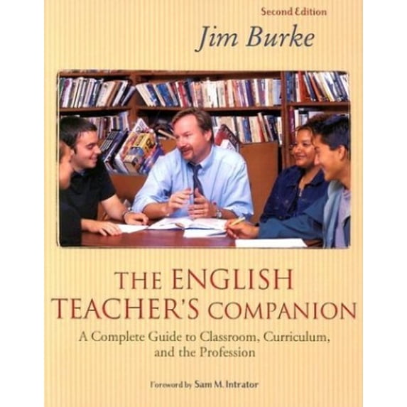 Pre-Owned The English Teacher's Companion, Second Edition : Complete Guide to Classroom, Curriculum, and the Profession (Edition 2) (Paperback)