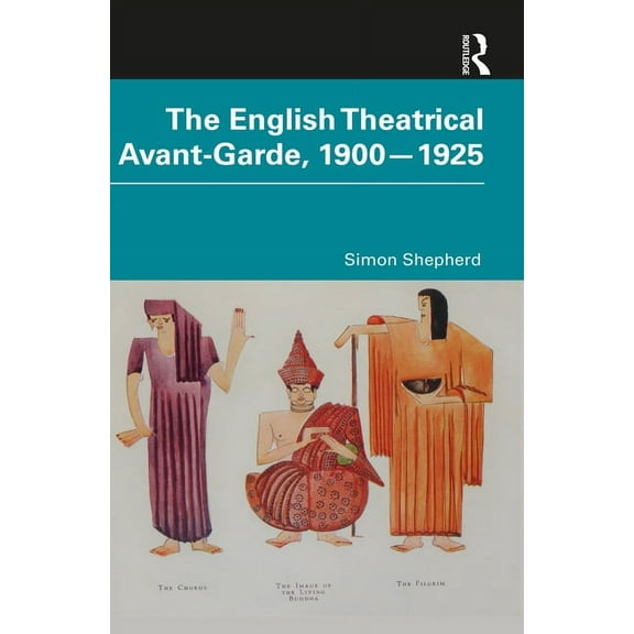 The English Theatrical Avant-Garde 1900-1925, (Paperback)