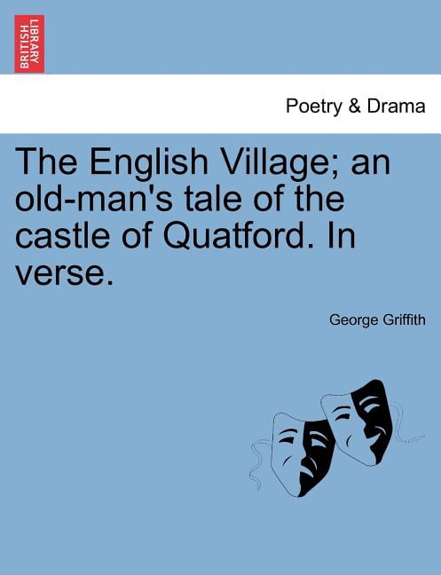 The English Village; An Old-Man's Tale of the Castle of Quatford. in ...