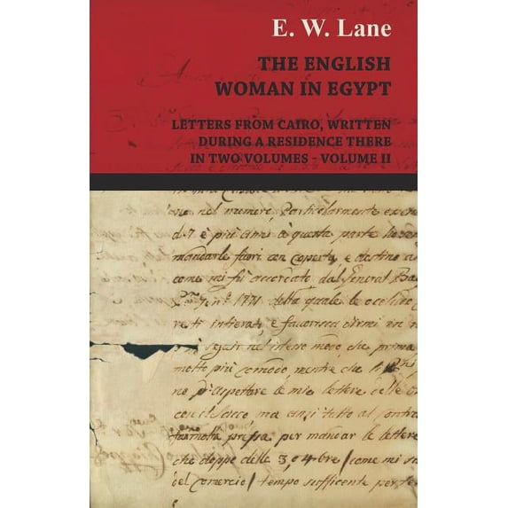 The English Woman in Egypt - Letters from Cairo, Written During a Residence There - In Two Volumes - Volume II, (Paperback)