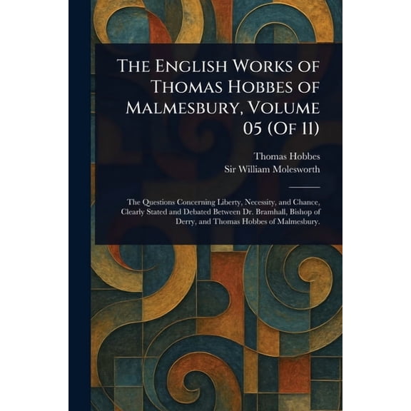 The English Works of Thomas Hobbes of Malmesbury, Volume 05 (Of 11), (Paperback)