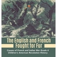 thumbnail image 1 of The English and French Fought for Fur Causes of French and Indian War Grade 4 Children's American Revolution History, (Hardcover), 1 of 1