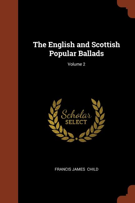 The English and Scottish Popular Ballads; Volume 2 (Paperback)