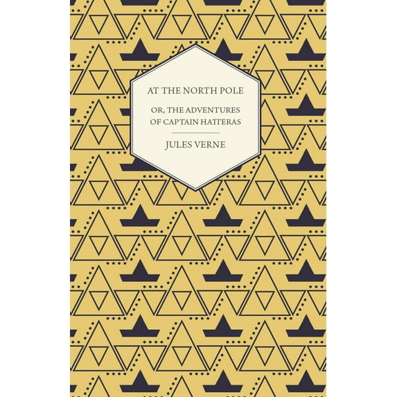 The English at the North Pole; Or, Part I. of the Adventures of Captain Hatteras, (Paperback)