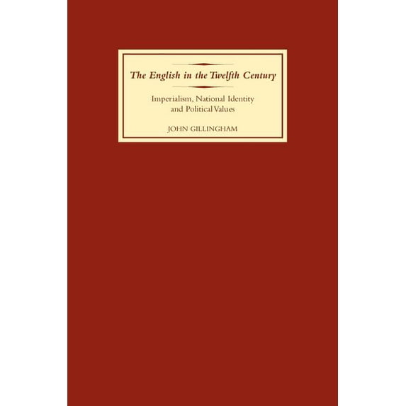 The English in the Twelfth Century: Imperialism, National Identity and Political Values