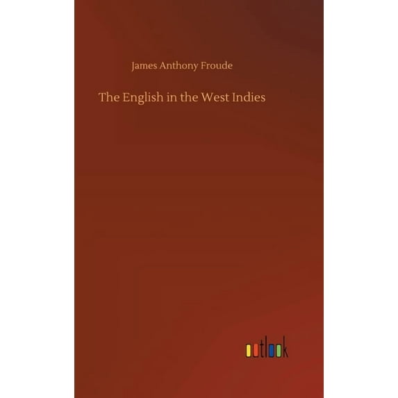 The English in the West Indies (Hardcover)