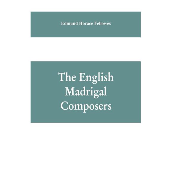 The English madrigal composers, (Paperback)