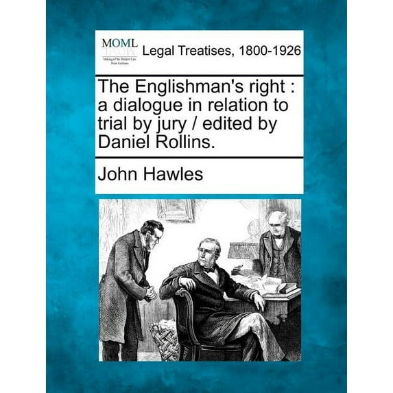 The Englishman's Right: A Dialogue in Relation to Trial by Jury / Edited by Daniel Rollins., (Paperback)