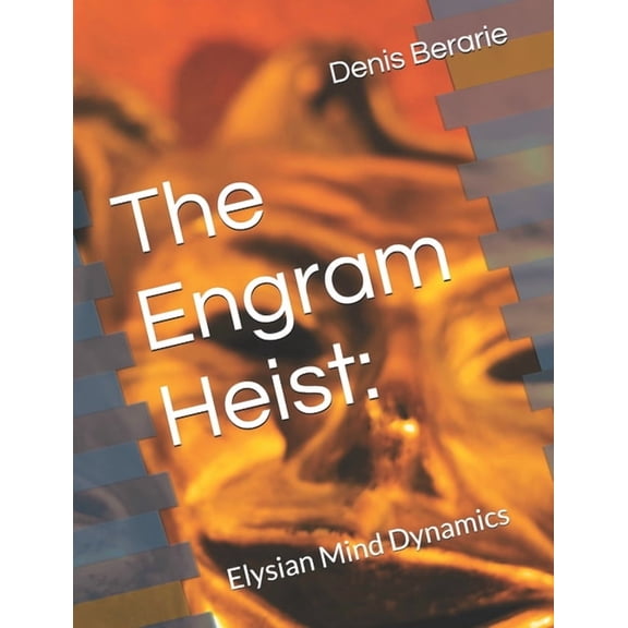 The Engram Heist: : Elysian Mind Dynamics, (Paperback)