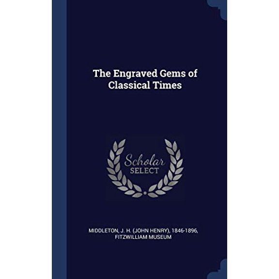 The Engraved Gems Of Classical Times - 9781340287009