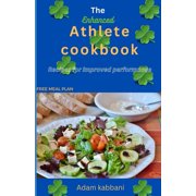 The Enhanced Athlete cookBook Recipes For Improved Performance Paperback
