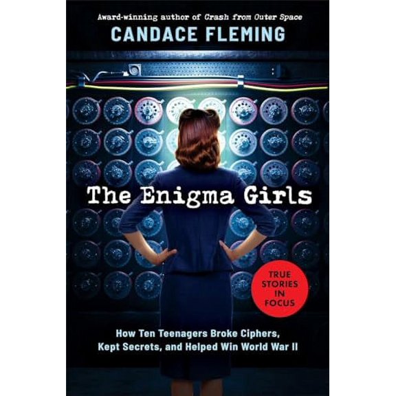 Pre-Owned The Enigma Girls: How Ten Teenagers Broke Ciphers, Kept Secrets, and Helped Win World War II (Scholastic Focus), 9781338749571, 1338749579, Hardcover,