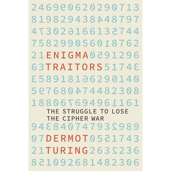 The Enigma Traitors: The Struggle to Lose the Cipher War, (Hardcover)