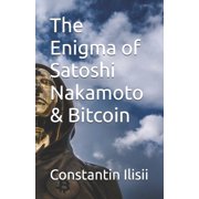 The Enigma of Satoshi Nakamoto & Bitcoin, Paperback