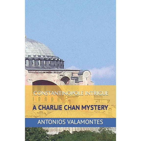 The Enigmatic Chronicles of Charlie Chan Charlie Chan: Constantinople Intrigue: A CHALIE CHAN MYSTERY, Book 6, (Paperback)
