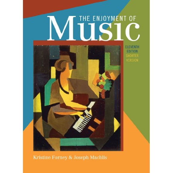 Pre-Owned The Enjoyment of Music: An Introduction to Perceptive Listening: Shorter Version (Paperback) 0393912442 9780393912449