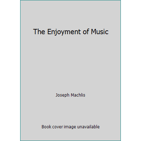 Pre-Owned Machlis Enjoyment of Music 3ed Reg Hardcover