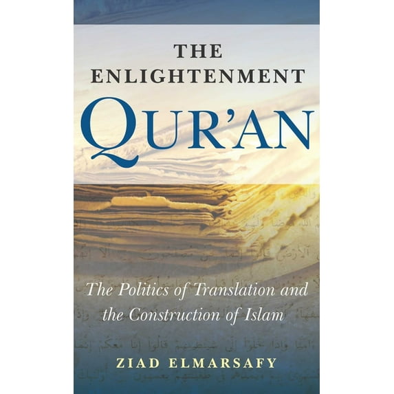The Enlightenment Qur'an : The Politics of Translation and the Construction of Islam (Paperback)