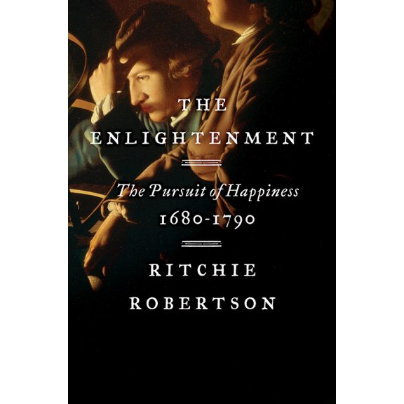 The Enlightenment: The Pursuit of Happiness, 1680-1790, (Paperback)
