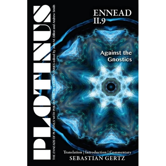 The Enneads of Plotinus: PLOTINUS Ennead II.9: Against the Gnostics : Translation, with an Introduction and Commentary (Paperback)