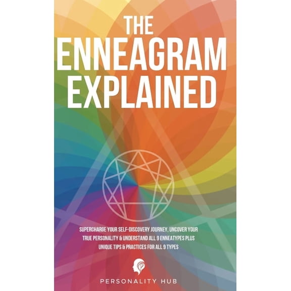 The Enneagram Explained: Supercharge Your Self-Discovery Journey, Uncover Your True Personality & Understand All 9 E, (Hardcover)