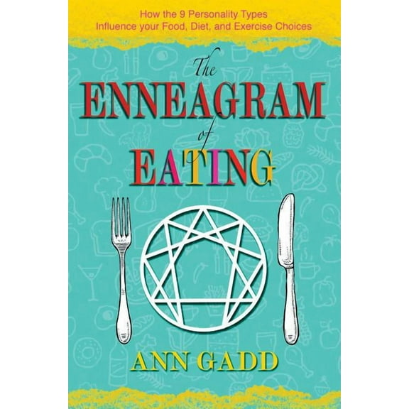 The Enneagram of Eating: How the 9 Personality Types Influence Your Food, Diet, and Exercise Choices, (Paperback)