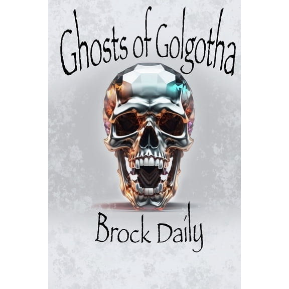 The Enochian Saga Ghosts of Golgotha: Book Three of the Enochian Saga, Book 3, (Paperback)