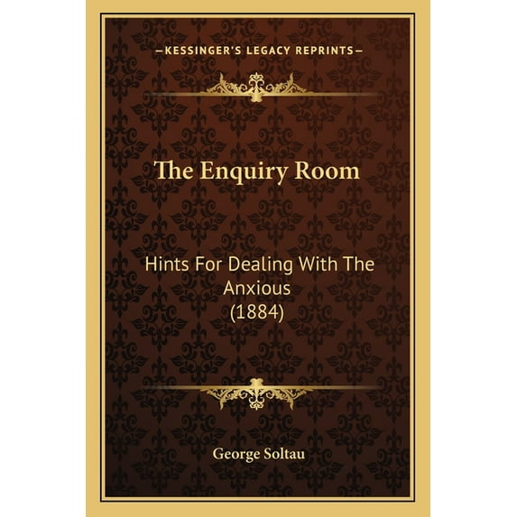 The Enquiry Room : Hints For Dealing With The Anxious (1884) (Paperback)