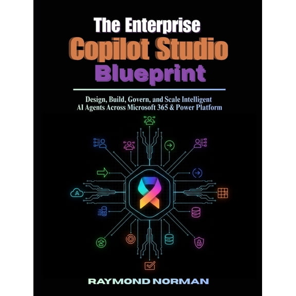 The Enterprise Copilot Studio Blueprint: Design, Build, Govern, and Scale Intelligent AI Agents Across Microsoft 365 &am, (Paperback)