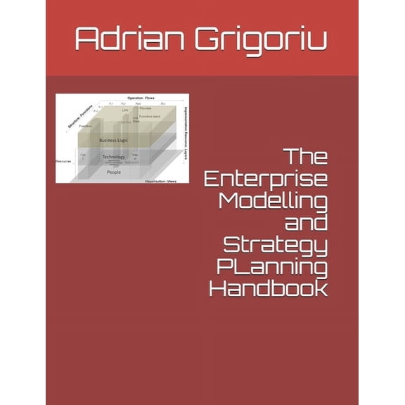 The Enterprise Modelling and Strategy Planning Handbook, (Paperback)
