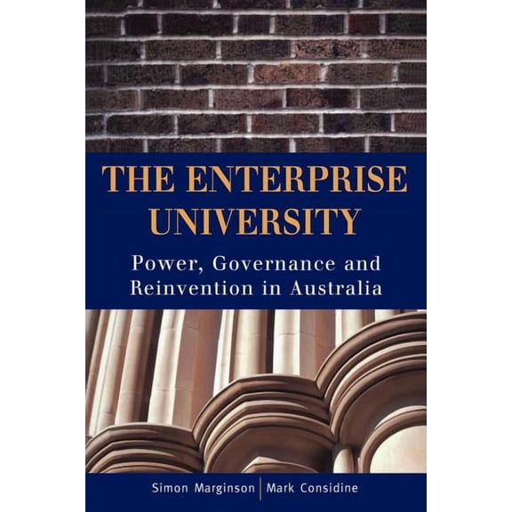 The Enterprise University: Power, Governance and Reinvention in Australia, (Paperback)