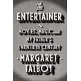 thumbnail image 1 of The Entertainer: Movies, Magic, and My Father's Twentieth Century, (Paperback), 1 of 1