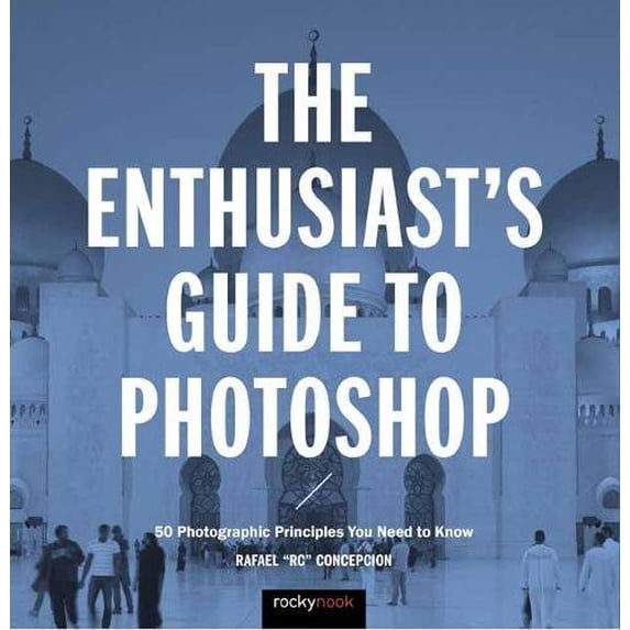 Pre-Owned Pre-Owned The Enthusiast's Guide to Photoshop: 50 Photographic Principles You Need to Know Paperback