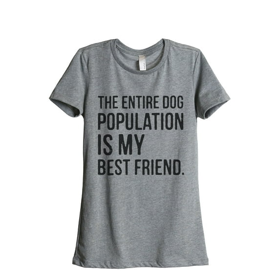 The Entire Dog Population Is My Best Friend Women's Fashion Relaxed T-Shirt Tee Heather Grey 2X-Larg