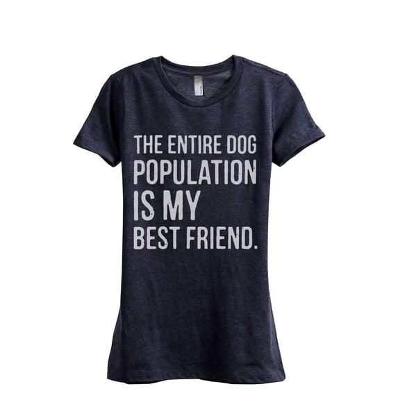 The Entire Dog Population Is My Best Friend Women's Fashion Relaxed T-Shirt Tee Heather Navy Large