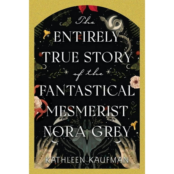 The Entirely True Story of the Fantastical Mesmerist Nora Grey, (Paperback)