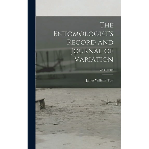 The Entomologist's Record and Journal of Variation; v.54 (1942), (Hardcover)