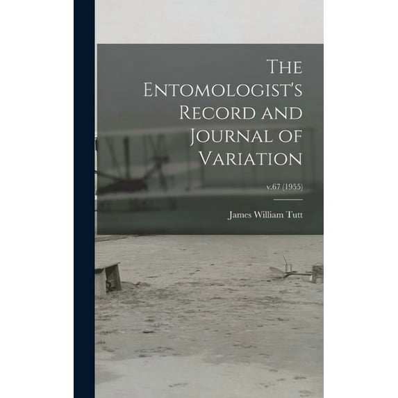 The Entomologist's Record and Journal of Variation; v.67 (1955), (Hardcover)