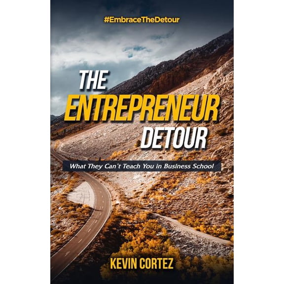 The Entrepreneur Detour: What They Can't Teach You in Business School, (Paperback)